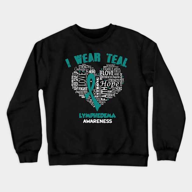 I Wear Teal For Lymphedema Awareness Faith Hope Love - Heart Ribbon Awareness Crewneck Sweatshirt by BoongMie